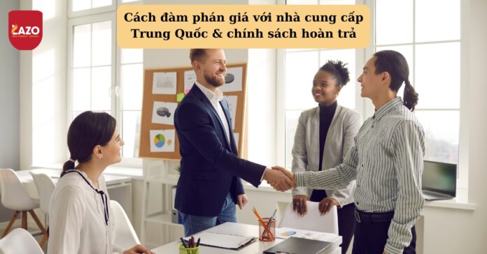 Hướng dẫn cách đàm phán giá với nhà cung cấp Trung Quốc Cách đàm phán giá với nhà cung cấp Trung Quốc