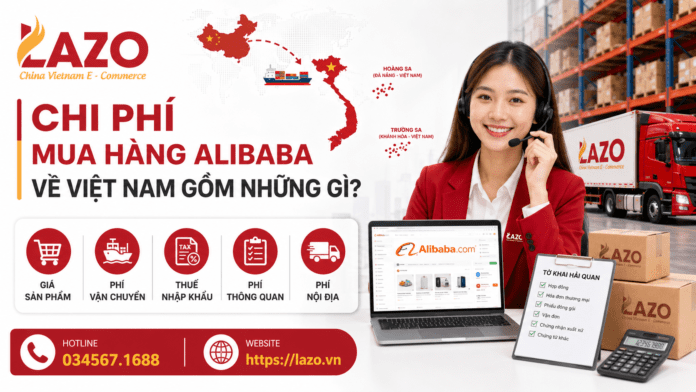 Chi phí mua hàng Alibaba về Việt Nam gồm những gì? chi phí mua hàng Alibaba